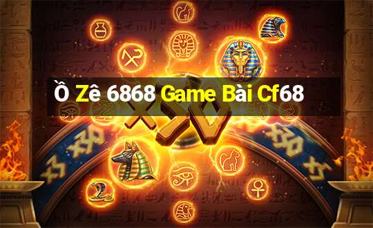 Ồ Zê 6868 Game Bài Cf68