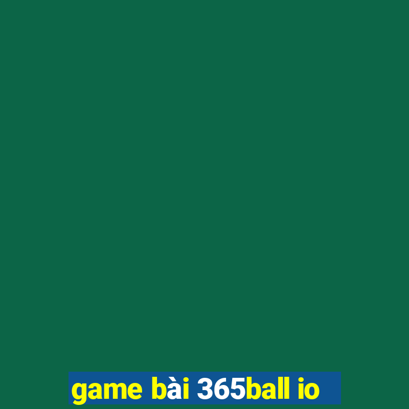 game bài 365ball io