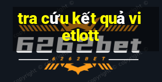 tra cứu kết quả vietlott