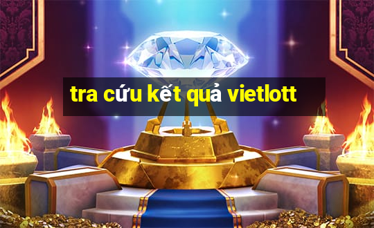 tra cứu kết quả vietlott