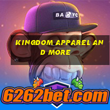 kingdom apparel and more