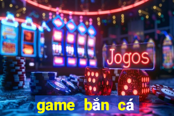 game bắn cá quốc tế