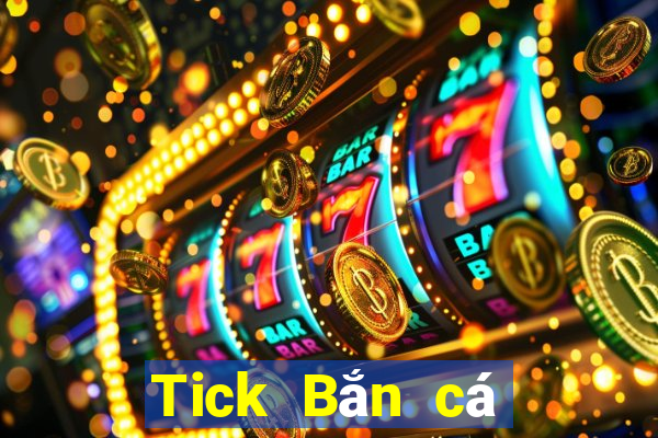 Tick Bắn cá điện thoại di động