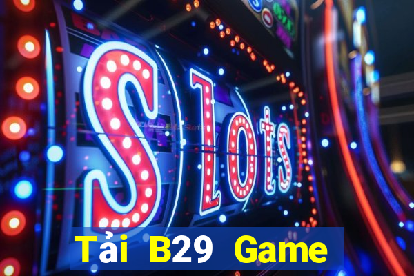 Tải B29 Game Bài 3D