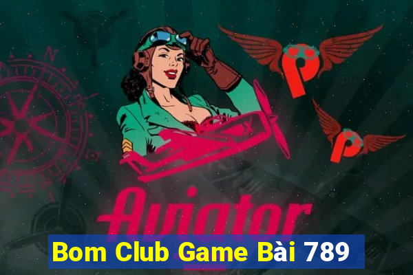 Bom Club Game Bài 789