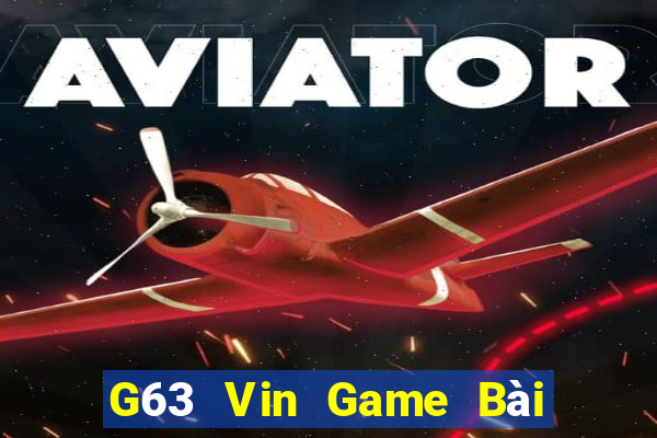 G63 Vin Game Bài 1 Đổi 1