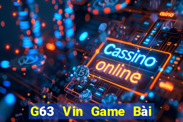 G63 Vin Game Bài 1 Đổi 1