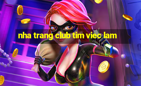 nha trang club tim viec lam