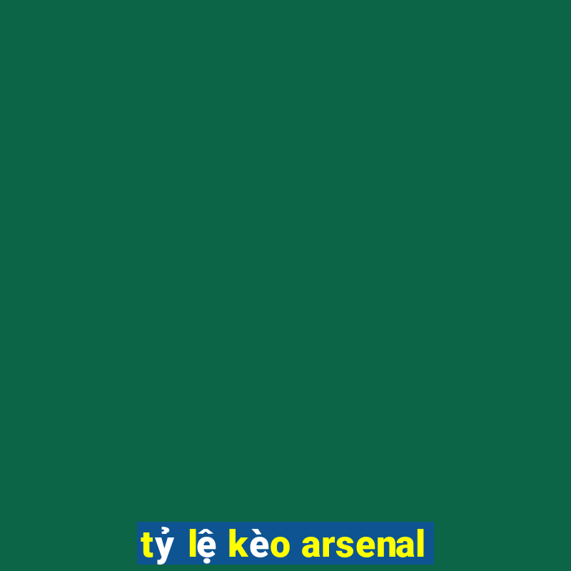 tỷ lệ kèo arsenal