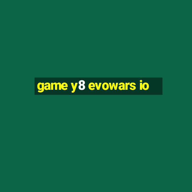 game y8 evowars io