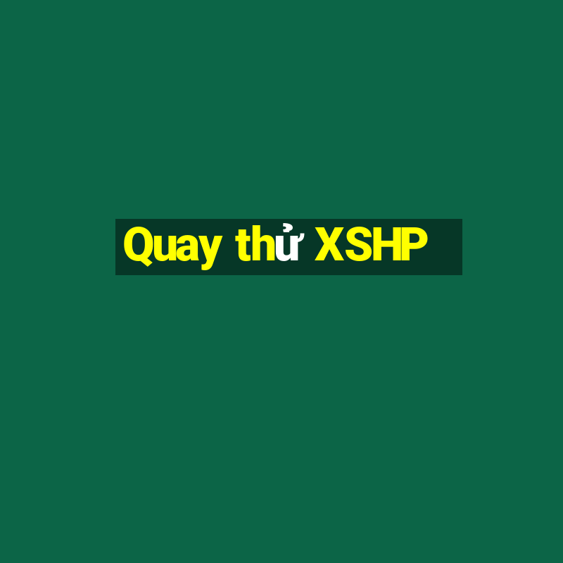 Quay thử XSHP