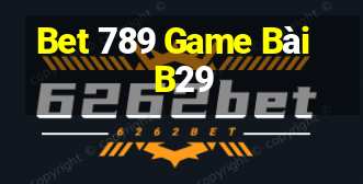 Bet 789 Game Bài B29