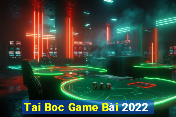 Tai Boc Game Bài 2022