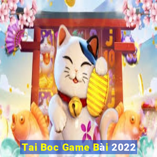 Tai Boc Game Bài 2022