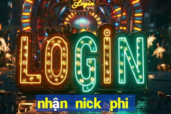 nhận nick phi phai miễn phí