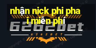 nhận nick phi phai miễn phí