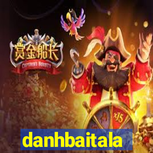 danhbaitala