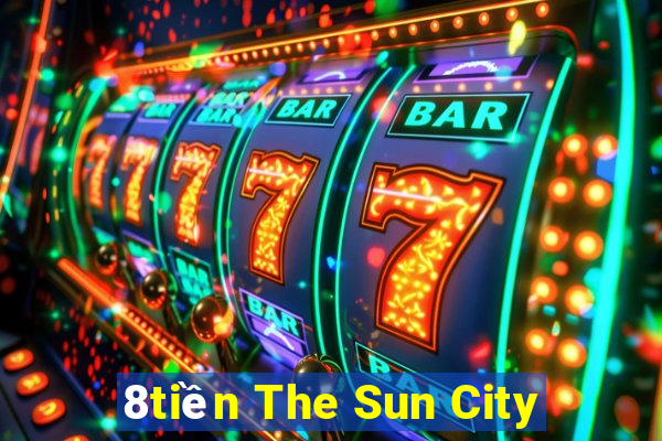 8tiền The Sun City