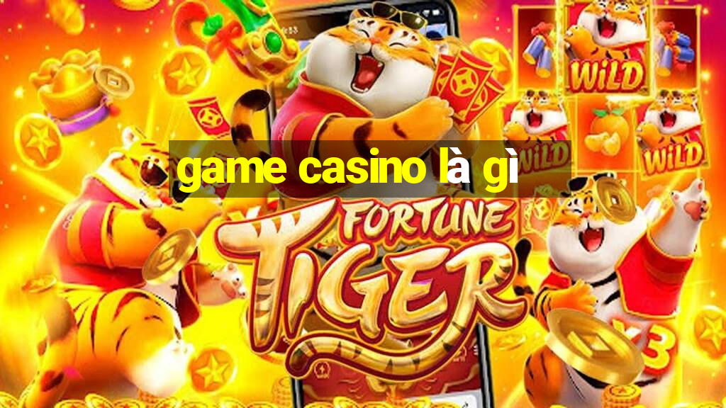 game casino là gì