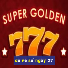 dò vé số ngày 27