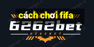 cach choi fifa