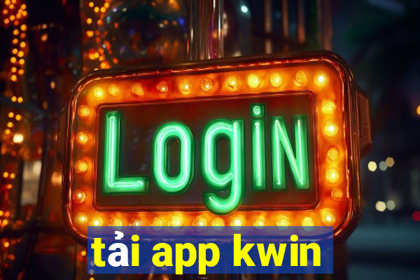 tải app kwin