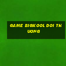 game bigkool doi thuong