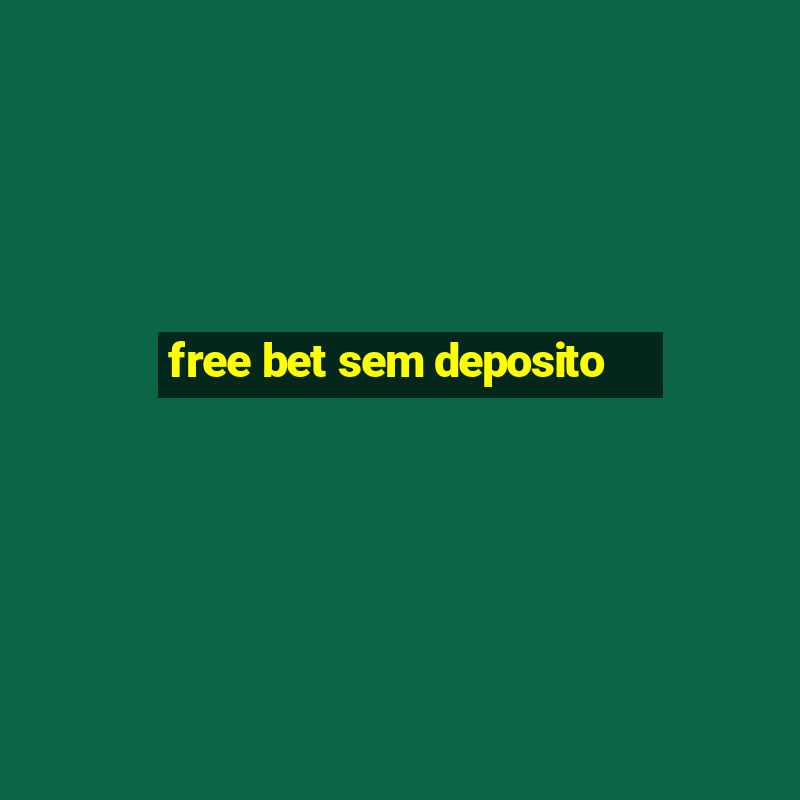 free bet sem deposito