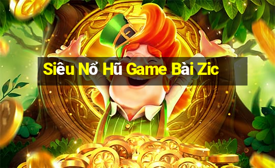 Siêu Nổ Hũ Game Bài Zic