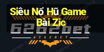 Siêu Nổ Hũ Game Bài Zic