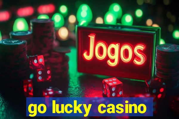 go lucky casino