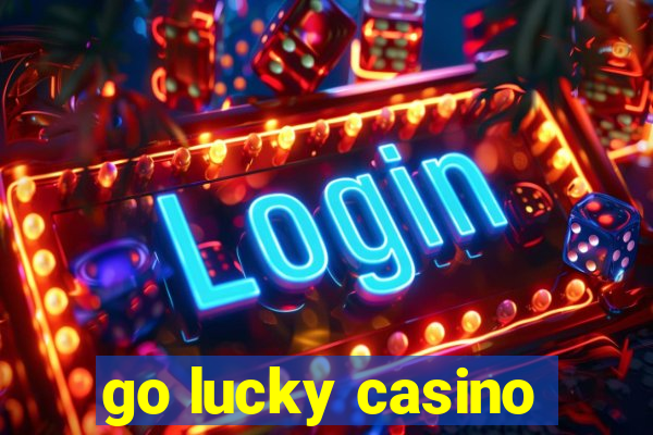 go lucky casino