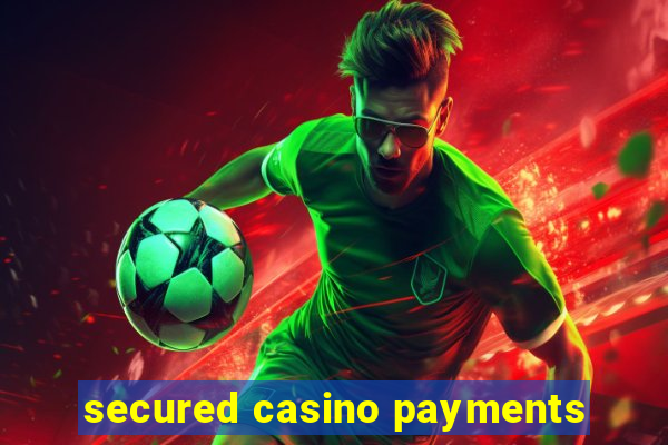 secured casino payments