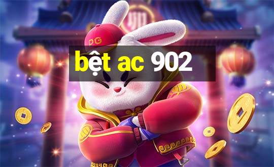 bệt ac 902