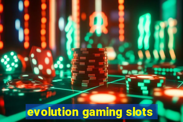 evolution gaming slots