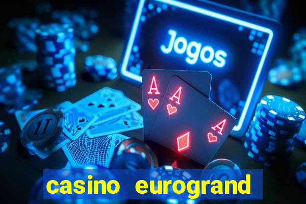 casino eurogrand wolckano com