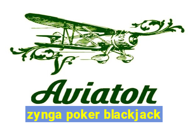 zynga poker blackjack