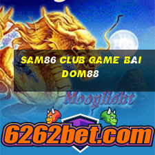 Sam86 Club Game Bài Dom88