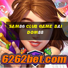 Sam86 Club Game Bài Dom88