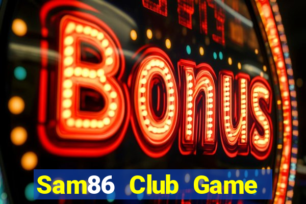 Sam86 Club Game Bài Dom88