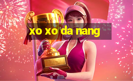 xo xo da nang