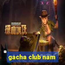 gacha club nam