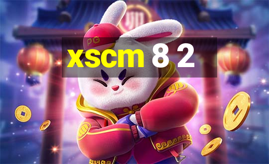 xscm 8 2