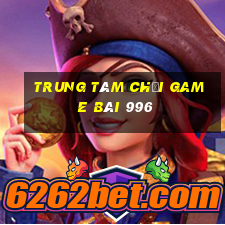 Trung tâm Chơi game bài 996