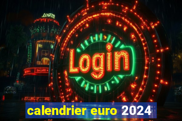 calendrier euro 2024