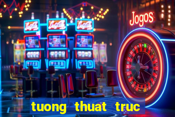 tuong thuat truc tiep kqxs mien trung