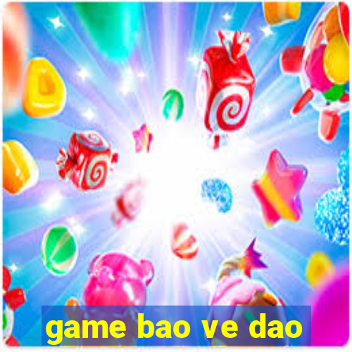 game bao ve dao