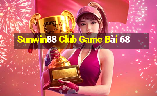 Sunwin88 Club Game Bài 68