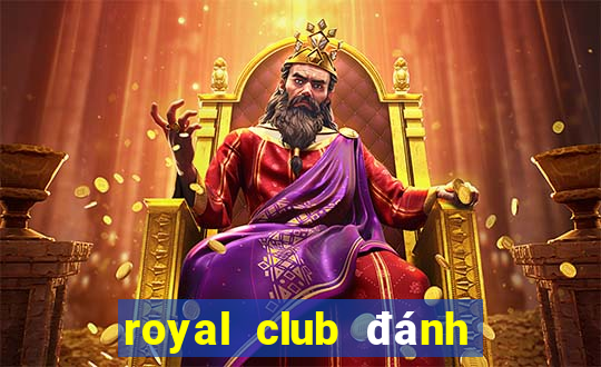 royal club đánh bài đổi thưởng