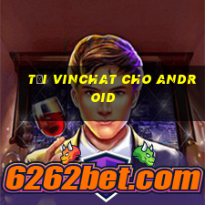 tải vinchat cho android